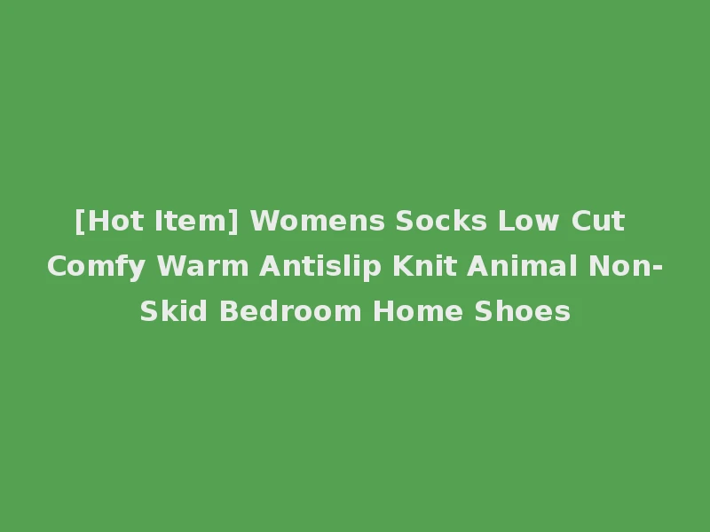 [Hot Item] Womens Socks Low Cut Comfy Warm Antislip Knit Animal Non-Skid Bedroom Home Shoes