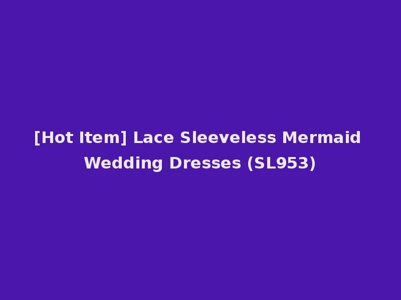 [Hot Item] Lace Sleeveless Mermaid Wedding Dresses (SL953)
