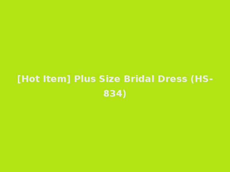 [Hot Item] Plus Size Bridal Dress (HS-834)