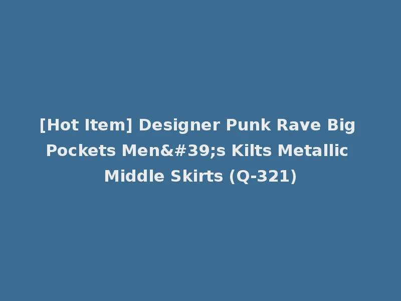 [Hot Item] Designer Punk Rave Big Pockets Men's Kilts Metallic Middle Skirts (Q-321)