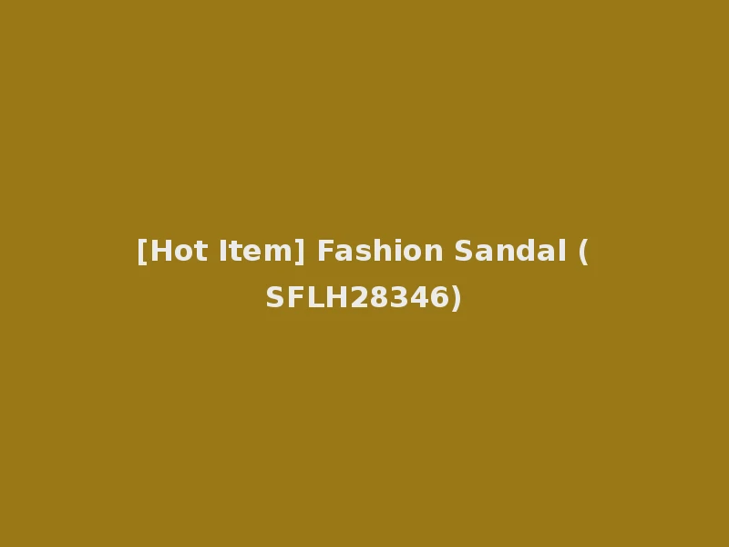 [Hot Item] Fashion Sandal (SFLH28346)