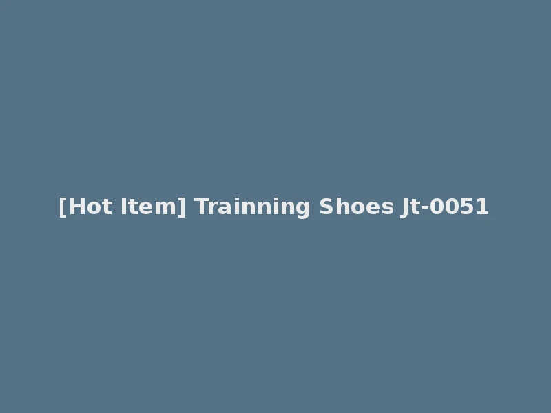 [Hot Item] Trainning Shoes Jt-0051