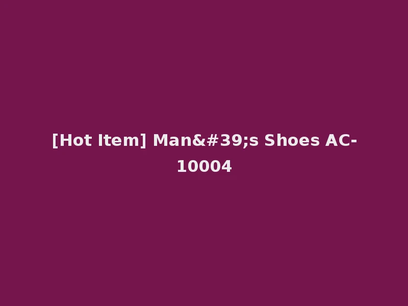 [Hot Item] Man's Shoes AC-10004