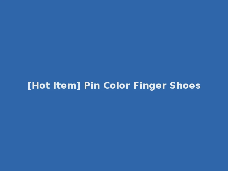 [Hot Item] Pin Color Finger Shoes