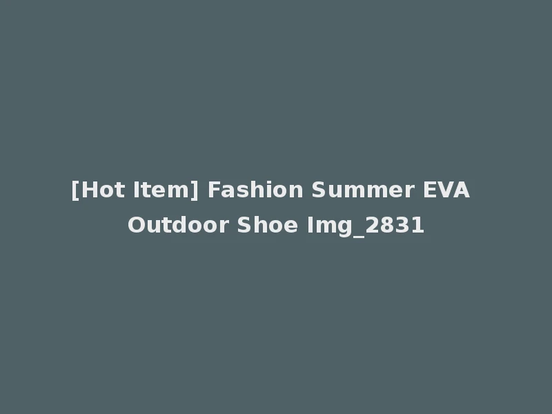 [Hot Item] Fashion Summer EVA Outdoor Shoe Img_2831