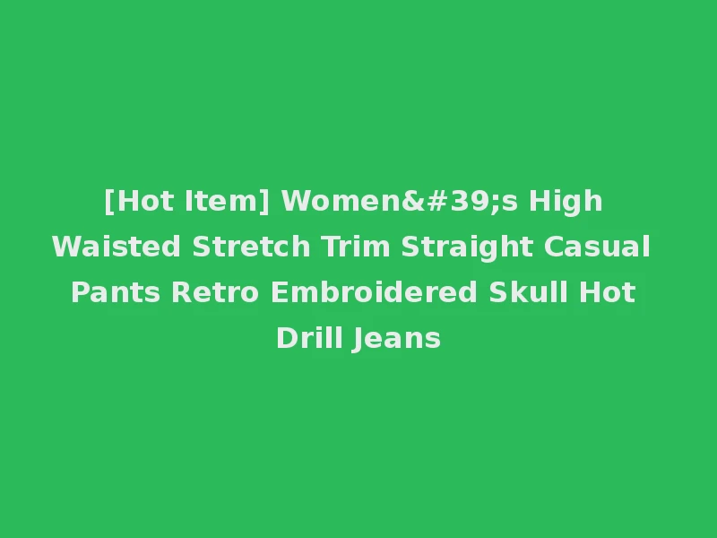 [Hot Item] Women's High Waisted Stretch Trim Straight Casual Pants Retro Embroidered Skull Hot Drill Jeans