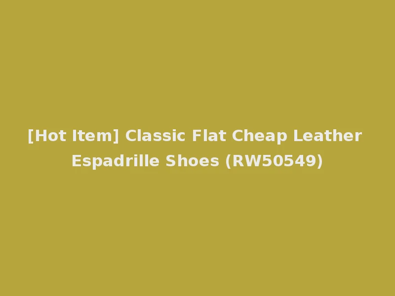 [Hot Item] Classic Flat Cheap Leather Espadrille Shoes (RW50549)