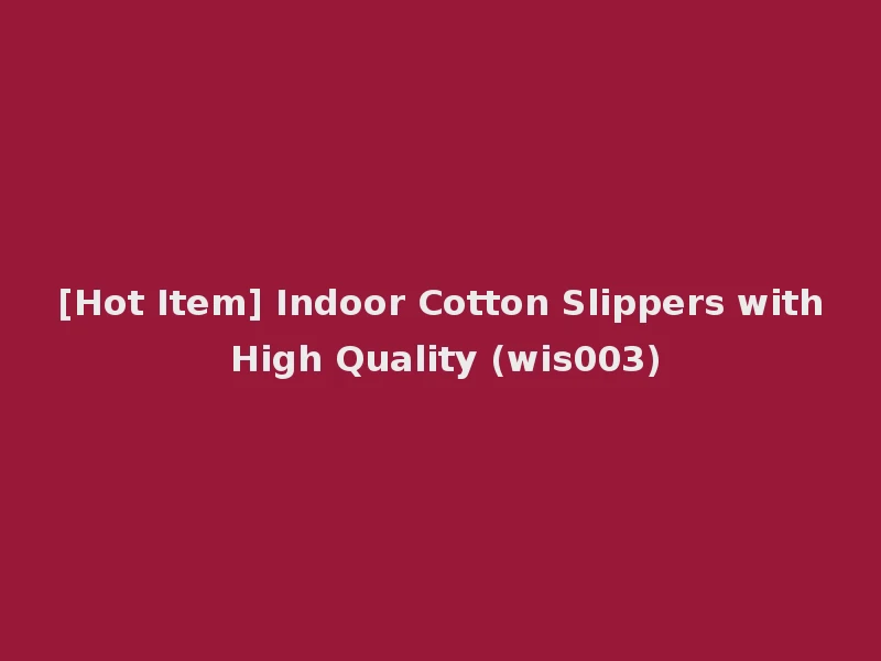 [Hot Item] Indoor Cotton Slippers with High Quality (wis003)