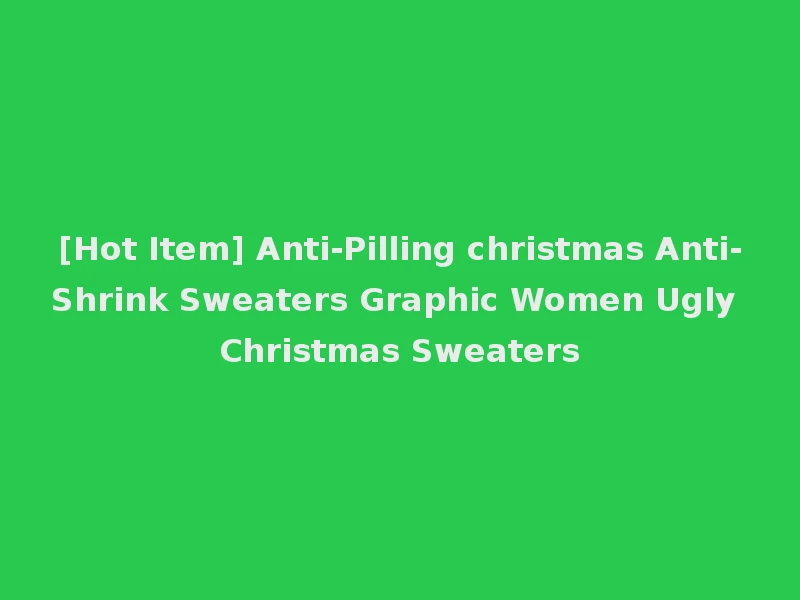 [Hot Item] Anti-Pilling christmas Anti-Shrink Sweaters Graphic Women Ugly Christmas Sweaters