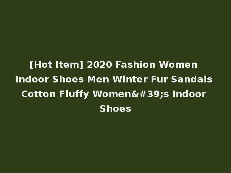 [Hot Item] 2020 Fashion Women Indoor Shoes Men Winter Fur Sandals Cotton Fluffy Women's Indoor Shoes
