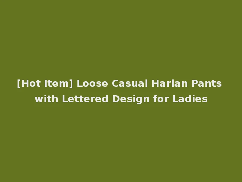 [Hot Item] Loose Casual Harlan Pants with Lettered Design for Ladies