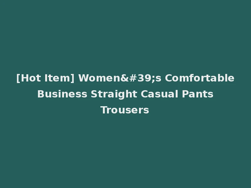 [Hot Item] Women's Comfortable Business Straight Casual Pants Trousers