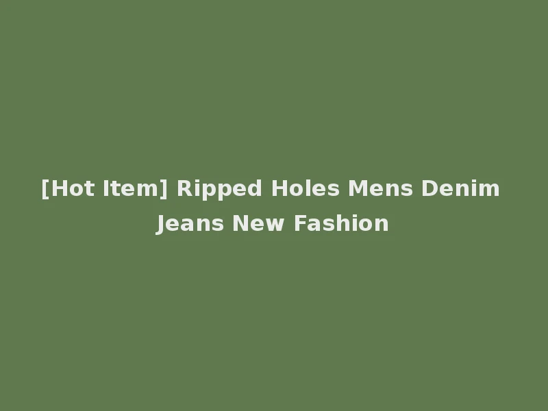 [Hot Item] Ripped Holes Mens Denim Jeans New Fashion