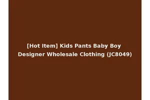 [Hot Item] Kids Pants Baby Boy Designer Wholesale Clothing (JC8049)