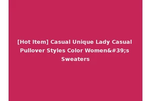 [Hot Item] Casual Unique Lady Casual Pullover Styles Color Women's Sweaters