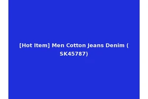 [Hot Item] Men Cotton Jeans Denim (SK45787)
