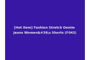 [Hot Item] Fashion Stretch Denim Jeans Women's Shorts (F043)