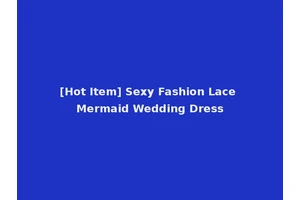 [Hot Item] Sexy Fashion Lace Mermaid Wedding Dress