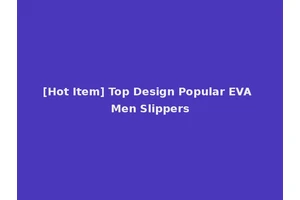 [Hot Item] Top Design Popular EVA Men Slippers