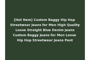[Hot Item] Custom Baggy Hip Hop Streetwear Jeans for Men High Quality Loose Straight Blue Denim Jeans Custom Baggy Jeans for Men Loose Hip Hop Streetwear Jeans Pant
