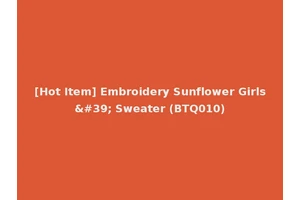 [Hot Item] Embroidery Sunflower Girls' Sweater (BTQ010)