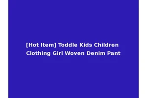 [Hot Item] Toddle Kids Children Clothing Girl Woven Denim Pant