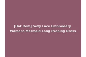 [Hot Item] Sexy Lace Embroidery Womens Mermaid Long Evening Dress