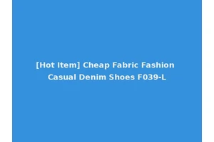 [Hot Item] Cheap Fabric Fashion Casual Denim Shoes F039-L