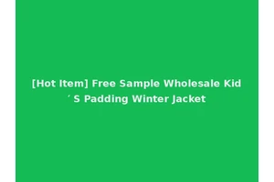 [Hot Item] Free Sample Wholesale Kid′ S Padding Winter Jacket