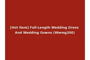 [Hot Item] Full-Length Wedding Dress And Wedding Gowns (Wwmg200)