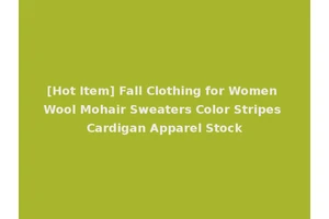 [Hot Item] Fall Clothing for Women Wool Mohair Sweaters Color Stripes Cardigan Apparel Stock