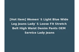 [Hot Item] Women′ S Light Blue Wide Leg Jeans Lady′ S Loose Fit Stretch Belt High Waist Denim Pants OEM Service Lady Jeans