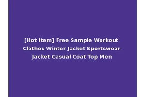 [Hot Item] Free Sample Workout Clothes Winter Jacket Sportswear Jacket Casual Coat Top Men