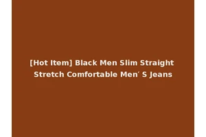 [Hot Item] Black Men Slim Straight Stretch Comfortable Men′ S Jeans