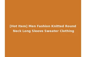 [Hot Item] Men Fashion Knitted Round Neck Long Sleeve Sweater Clothing