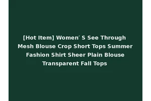 [Hot Item] Women′ S See Through Mesh Blouse Crop Short Tops Summer Fashion Shirt Sheer Plain Blouse Transparent Fall Tops