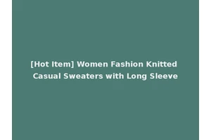 [Hot Item] Women Fashion Knitted Casual Sweaters with Long Sleeve