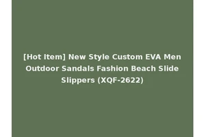 [Hot Item] New Style Custom EVA Men Outdoor Sandals Fashion Beach Slide Slippers (XQF-2622)