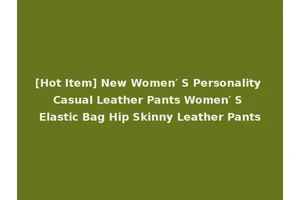 [Hot Item] New Women′ S Personality Casual Leather Pants Women′ S Elastic Bag Hip Skinny Leather Pants