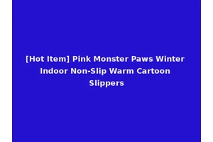 [Hot Item] Pink Monster Paws Winter Indoor Non-Slip Warm Cartoon Slippers