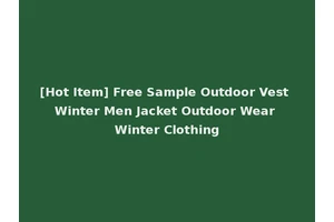 [Hot Item] Free Sample Outdoor Vest Winter Men Jacket Outdoor Wear Winter Clothing