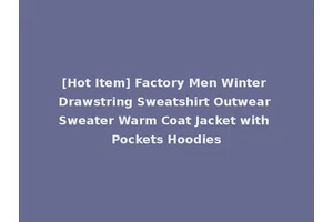 [Hot Item] Factory Men Winter Drawstring Sweatshirt Outwear Sweater Warm Coat Jacket with Pockets Hoodies