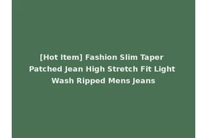 [Hot Item] Fashion Slim Taper Patched Jean High Stretch Fit Light Wash Ripped Mens Jeans