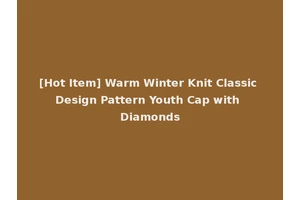 [Hot Item] Warm Winter Knit Classic Design Pattern Youth Cap with Diamonds