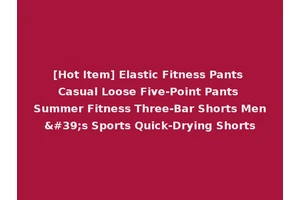 [Hot Item] Elastic Fitness Pants Casual Loose Five-Point Pants Summer Fitness Three-Bar Shorts Men's Sports Quick-Drying Shorts