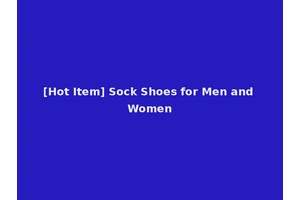 [Hot Item] Sock Shoes for Men and Women
