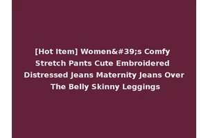 [Hot Item] Women's Comfy Stretch Pants Cute Embroidered Distressed Jeans Maternity Jeans Over The Belly Skinny Leggings