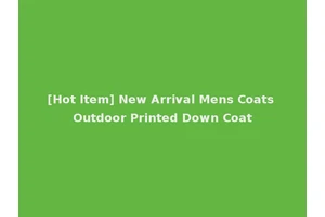 [Hot Item] New Arrival Mens Coats Outdoor Printed Down Coat