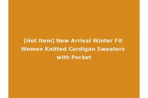 [Hot Item] New Arrival Winter Fit Women Knitted Cardigan Sweaters with Pocket