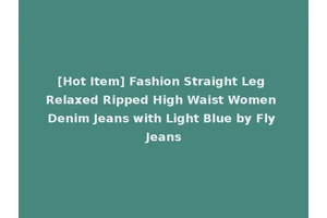 [Hot Item] Fashion Straight Leg Relaxed Ripped High Waist Women Denim Jeans with Light Blue by Fly Jeans